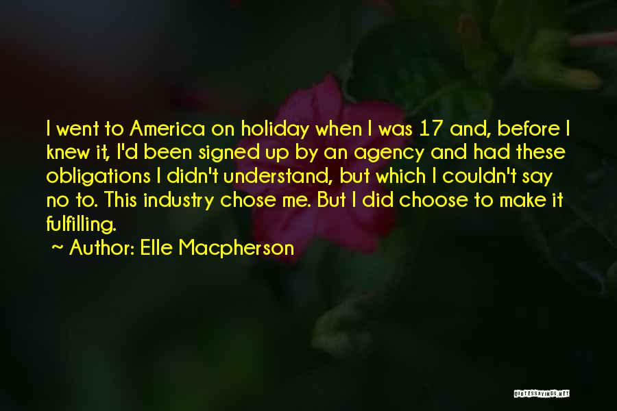 Elle Macpherson Quotes: I Went To America On Holiday When I Was 17 And, Before I Knew It, I'd Been Signed Up By