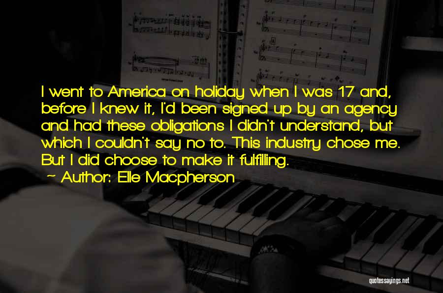 Elle Macpherson Quotes: I Went To America On Holiday When I Was 17 And, Before I Knew It, I'd Been Signed Up By