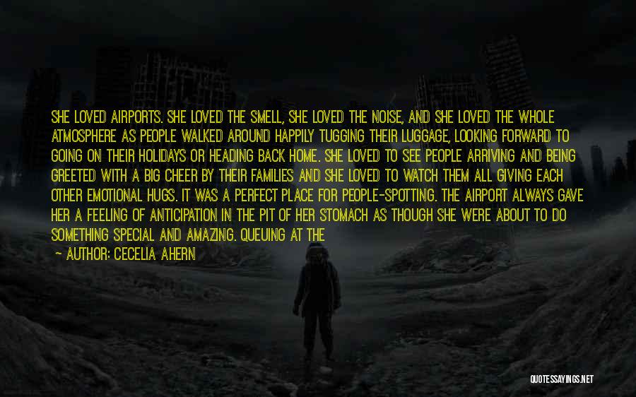 Cecelia Ahern Quotes: She Loved Airports. She Loved The Smell, She Loved The Noise, And She Loved The Whole Atmosphere As People Walked