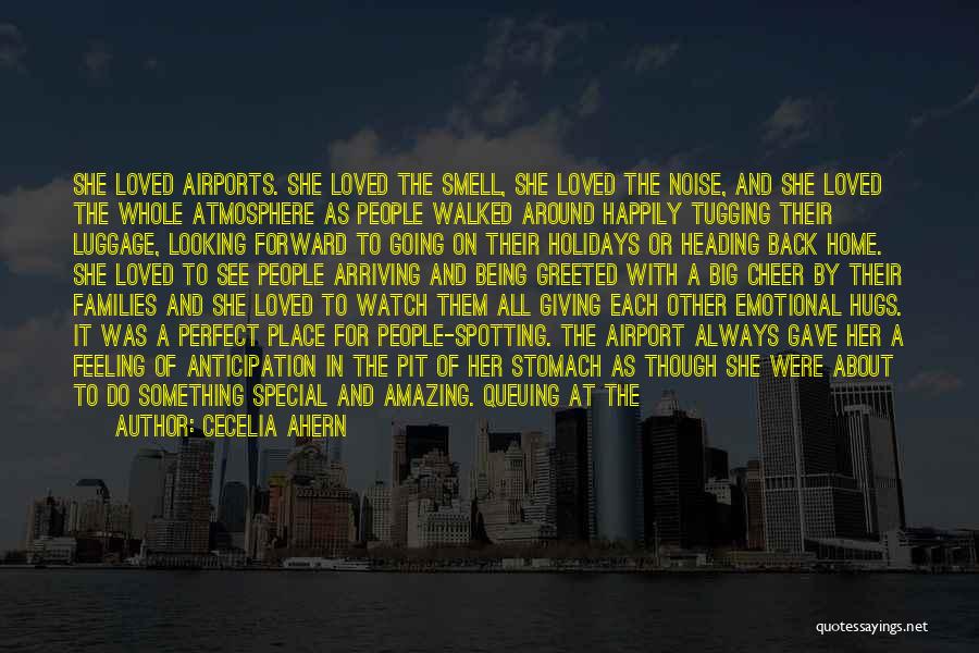 Cecelia Ahern Quotes: She Loved Airports. She Loved The Smell, She Loved The Noise, And She Loved The Whole Atmosphere As People Walked