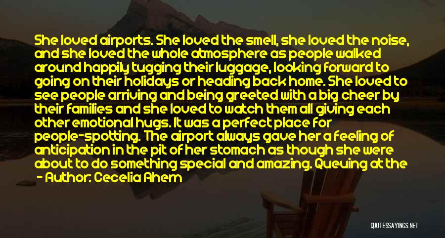 Cecelia Ahern Quotes: She Loved Airports. She Loved The Smell, She Loved The Noise, And She Loved The Whole Atmosphere As People Walked
