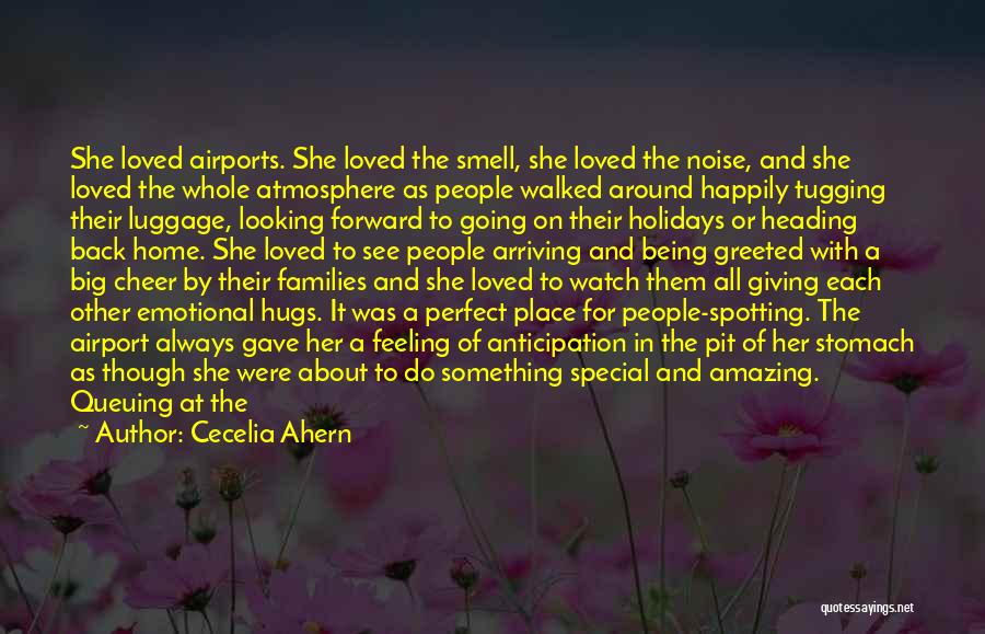 Cecelia Ahern Quotes: She Loved Airports. She Loved The Smell, She Loved The Noise, And She Loved The Whole Atmosphere As People Walked