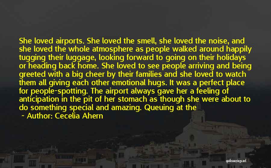 Cecelia Ahern Quotes: She Loved Airports. She Loved The Smell, She Loved The Noise, And She Loved The Whole Atmosphere As People Walked