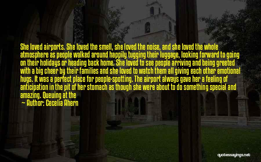 Cecelia Ahern Quotes: She Loved Airports. She Loved The Smell, She Loved The Noise, And She Loved The Whole Atmosphere As People Walked