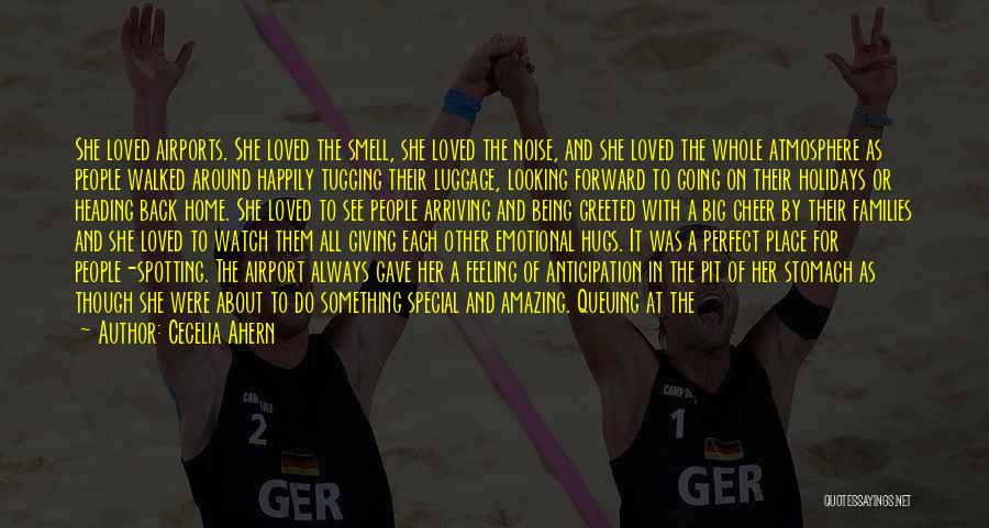 Cecelia Ahern Quotes: She Loved Airports. She Loved The Smell, She Loved The Noise, And She Loved The Whole Atmosphere As People Walked