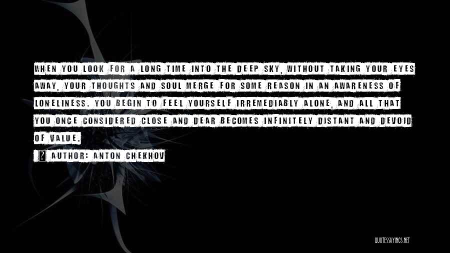 Anton Chekhov Quotes: When You Look For A Long Time Into The Deep Sky, Without Taking Your Eyes Away, Your Thoughts And Soul