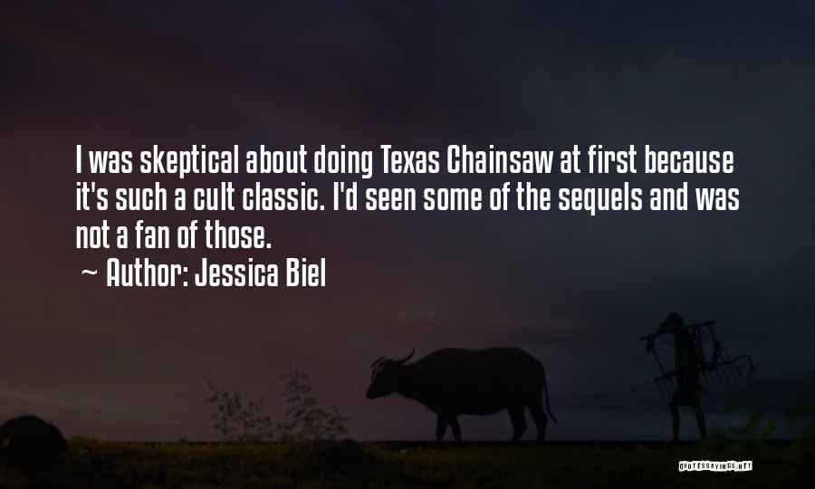 Jessica Biel Quotes: I Was Skeptical About Doing Texas Chainsaw At First Because It's Such A Cult Classic. I'd Seen Some Of The