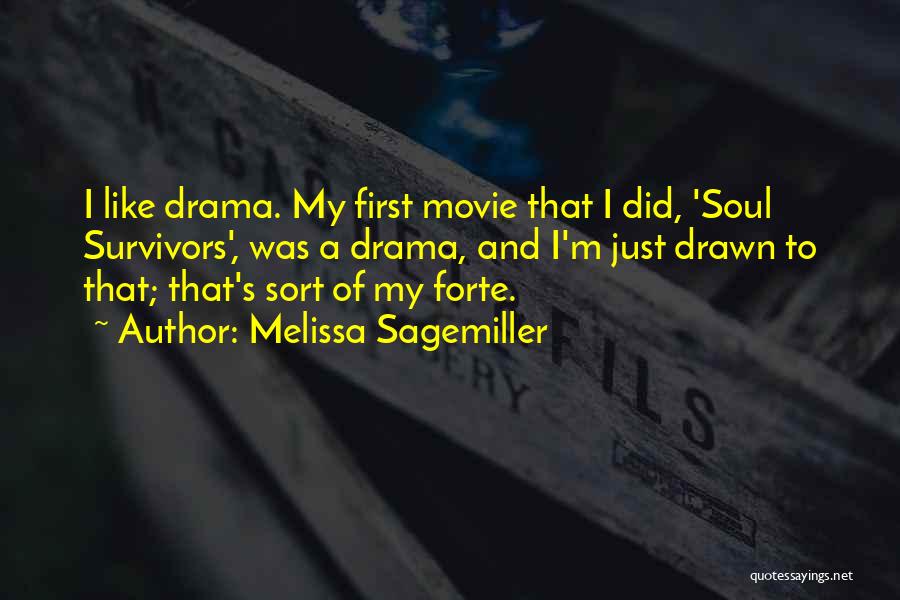 Melissa Sagemiller Quotes: I Like Drama. My First Movie That I Did, 'soul Survivors', Was A Drama, And I'm Just Drawn To That;