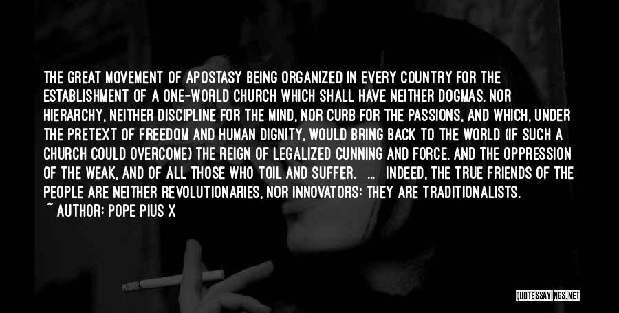 Pope Pius X Quotes: The Great Movement Of Apostasy Being Organized In Every Country For The Establishment Of A One-world Church Which Shall Have