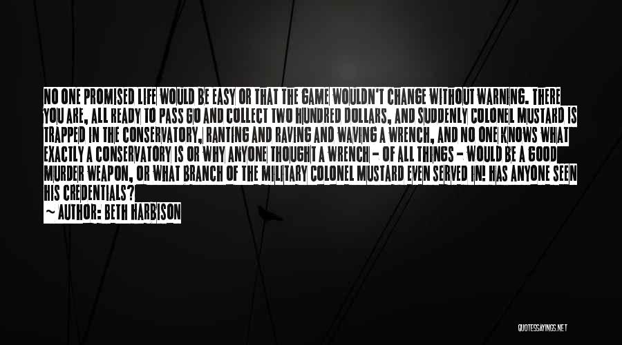 Beth Harbison Quotes: No One Promised Life Would Be Easy Or That The Game Wouldn't Change Without Warning. There You Are, All Ready