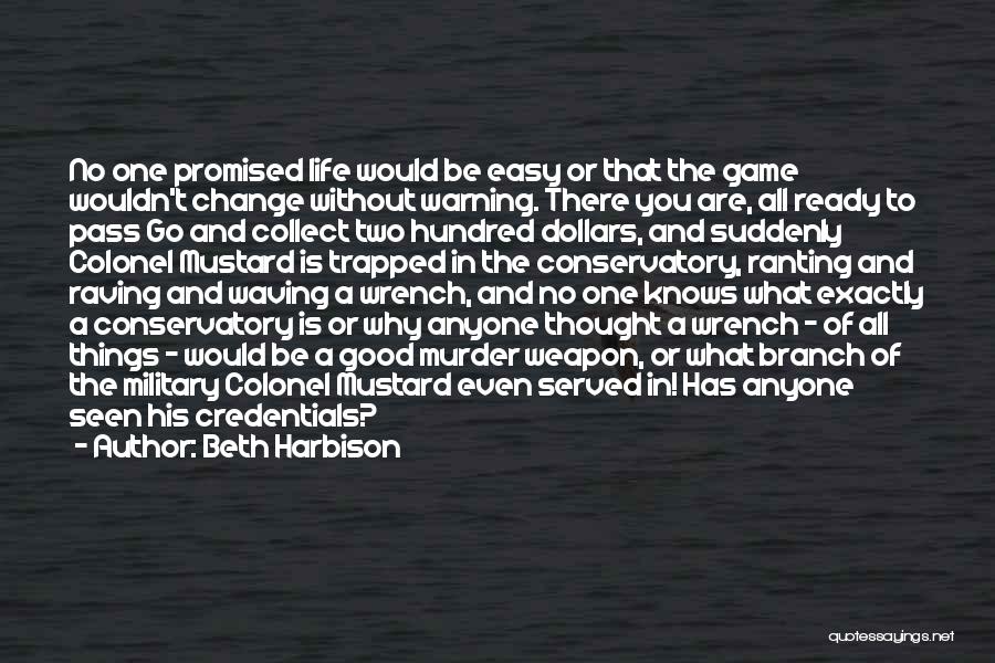 Beth Harbison Quotes: No One Promised Life Would Be Easy Or That The Game Wouldn't Change Without Warning. There You Are, All Ready