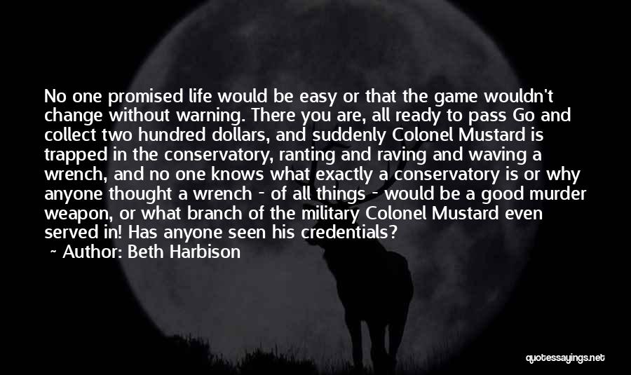 Beth Harbison Quotes: No One Promised Life Would Be Easy Or That The Game Wouldn't Change Without Warning. There You Are, All Ready