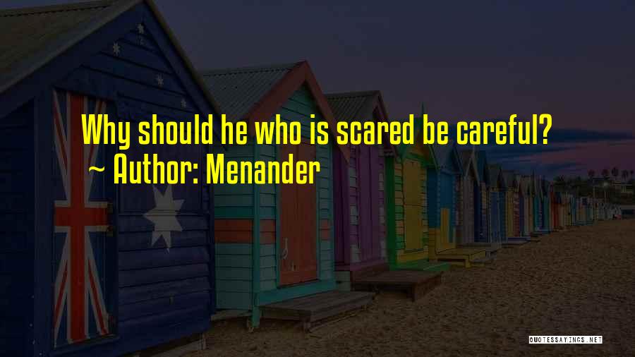 Menander Quotes: Why Should He Who Is Scared Be Careful?