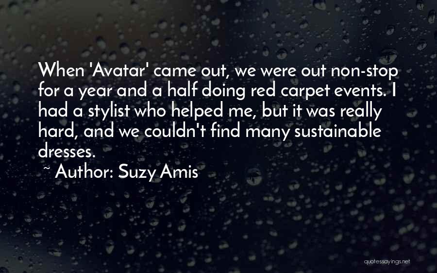 Suzy Amis Quotes: When 'avatar' Came Out, We Were Out Non-stop For A Year And A Half Doing Red Carpet Events. I Had