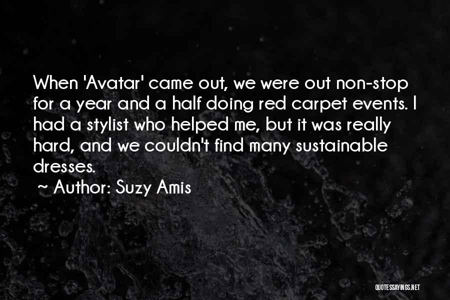 Suzy Amis Quotes: When 'avatar' Came Out, We Were Out Non-stop For A Year And A Half Doing Red Carpet Events. I Had