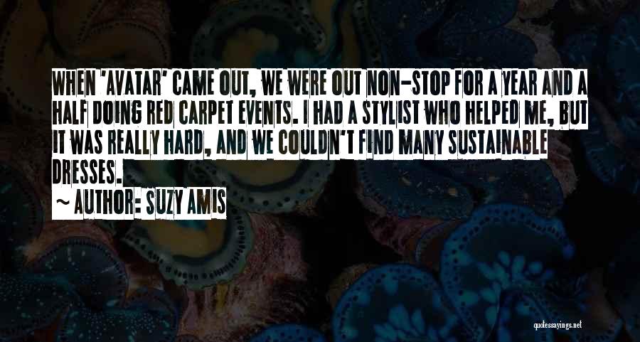 Suzy Amis Quotes: When 'avatar' Came Out, We Were Out Non-stop For A Year And A Half Doing Red Carpet Events. I Had