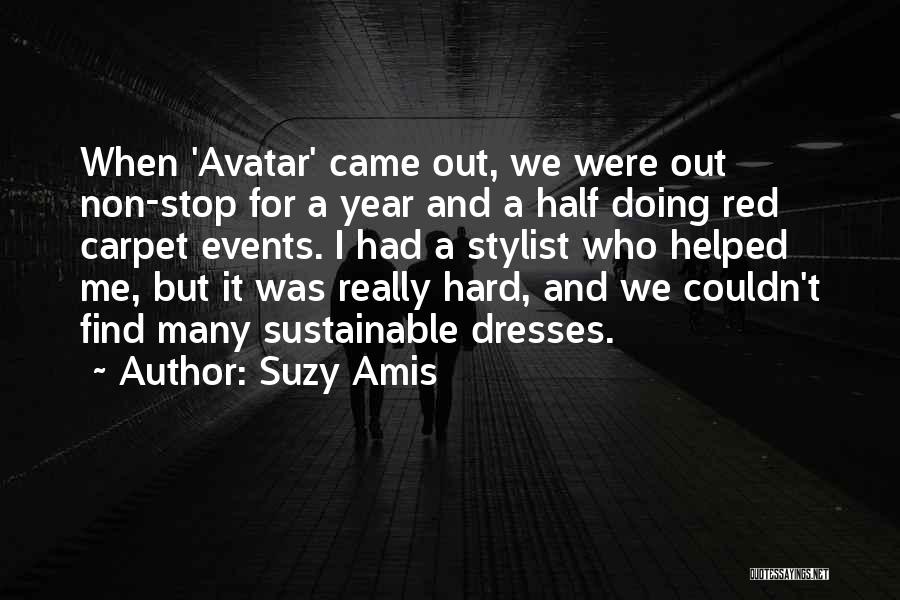 Suzy Amis Quotes: When 'avatar' Came Out, We Were Out Non-stop For A Year And A Half Doing Red Carpet Events. I Had