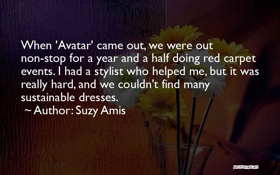 Suzy Amis Quotes: When 'avatar' Came Out, We Were Out Non-stop For A Year And A Half Doing Red Carpet Events. I Had