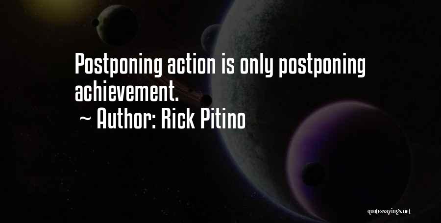Rick Pitino Quotes: Postponing Action Is Only Postponing Achievement.