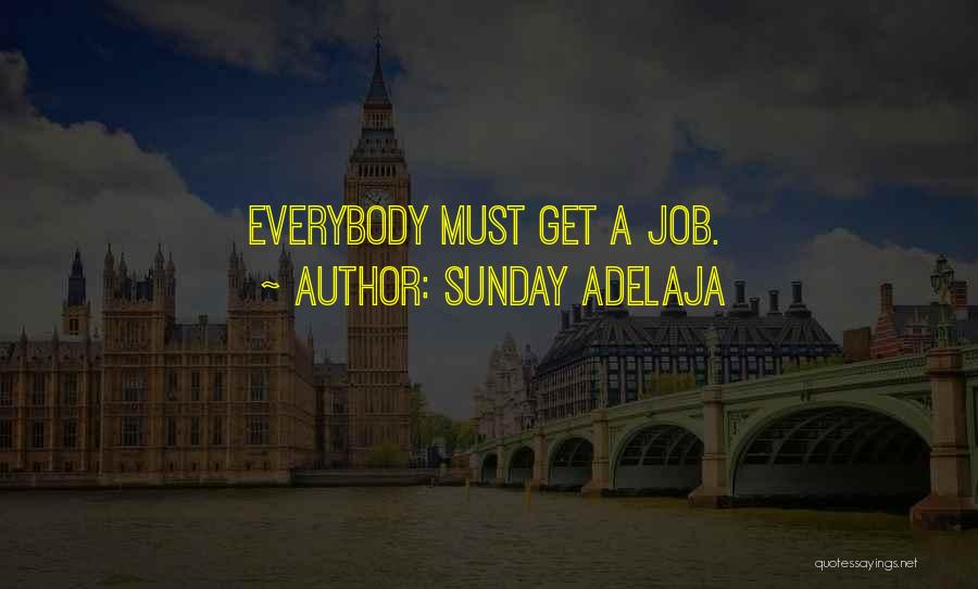 Sunday Adelaja Quotes: Everybody Must Get A Job.
