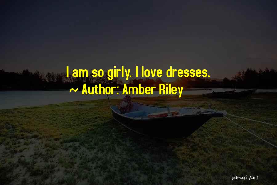 Amber Riley Quotes: I Am So Girly. I Love Dresses.
