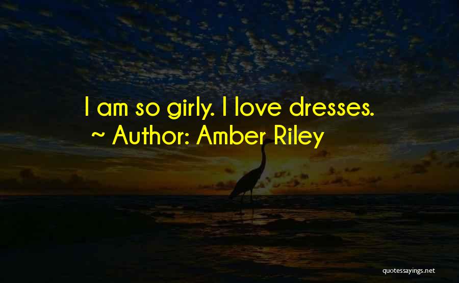 Amber Riley Quotes: I Am So Girly. I Love Dresses.