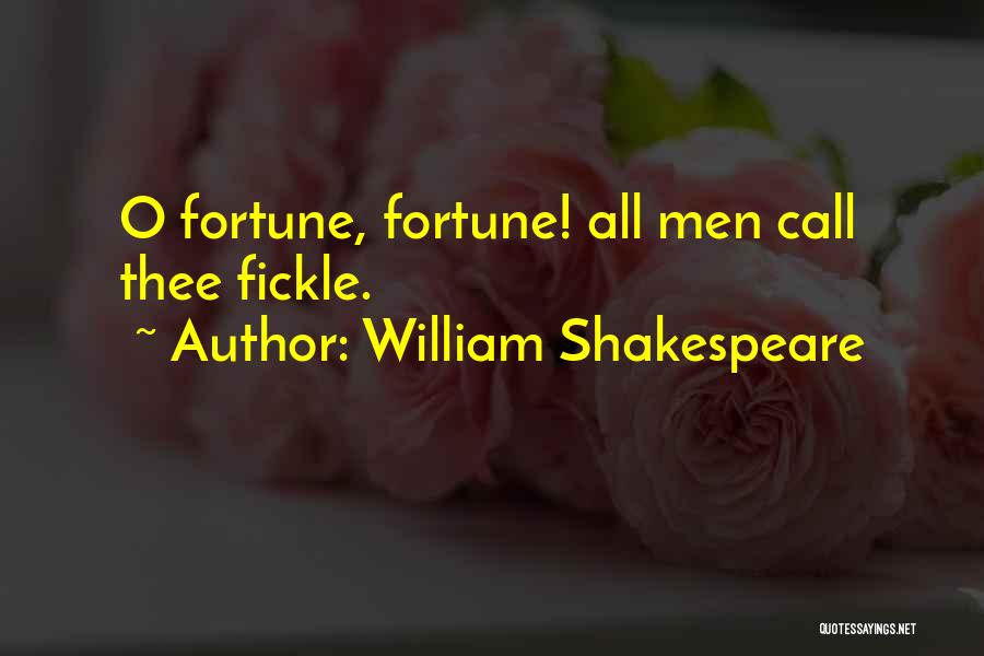 William Shakespeare Quotes: O Fortune, Fortune! All Men Call Thee Fickle.