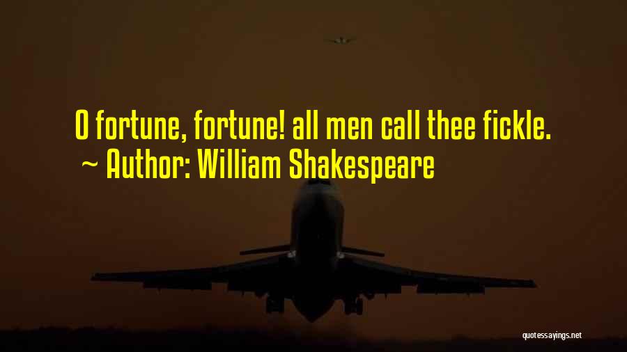 William Shakespeare Quotes: O Fortune, Fortune! All Men Call Thee Fickle.