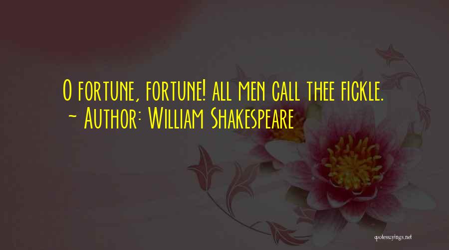 William Shakespeare Quotes: O Fortune, Fortune! All Men Call Thee Fickle.