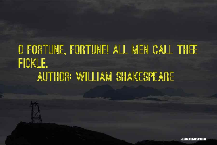 William Shakespeare Quotes: O Fortune, Fortune! All Men Call Thee Fickle.