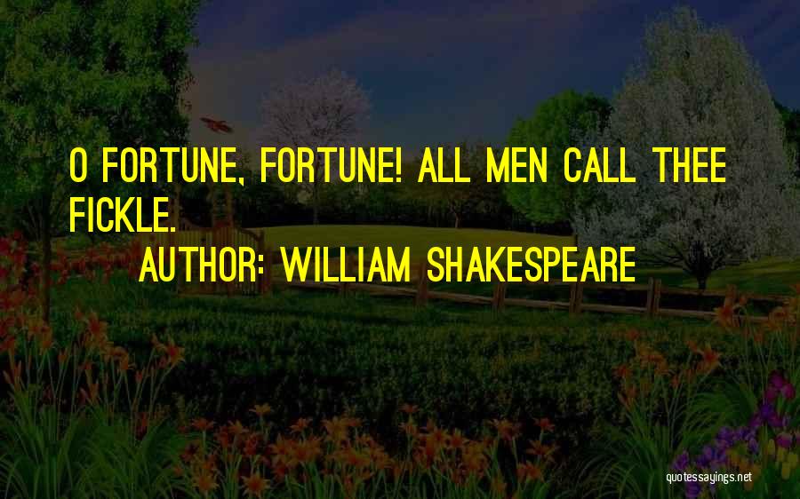 William Shakespeare Quotes: O Fortune, Fortune! All Men Call Thee Fickle.