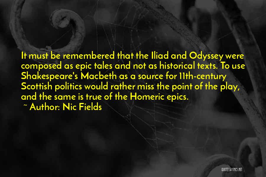 Nic Fields Quotes: It Must Be Remembered That The Iliad And Odyssey Were Composed As Epic Tales And Not As Historical Texts. To