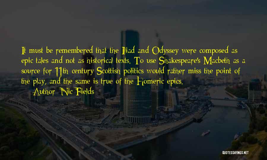 Nic Fields Quotes: It Must Be Remembered That The Iliad And Odyssey Were Composed As Epic Tales And Not As Historical Texts. To