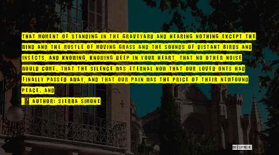 Sierra Simone Quotes: That Moment Of Standing In The Graveyard And Hearing Nothing Except The Wind And The Rustle Of Moving Grass And