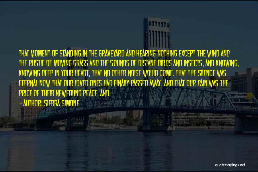 Sierra Simone Quotes: That Moment Of Standing In The Graveyard And Hearing Nothing Except The Wind And The Rustle Of Moving Grass And