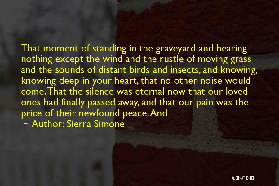 Sierra Simone Quotes: That Moment Of Standing In The Graveyard And Hearing Nothing Except The Wind And The Rustle Of Moving Grass And