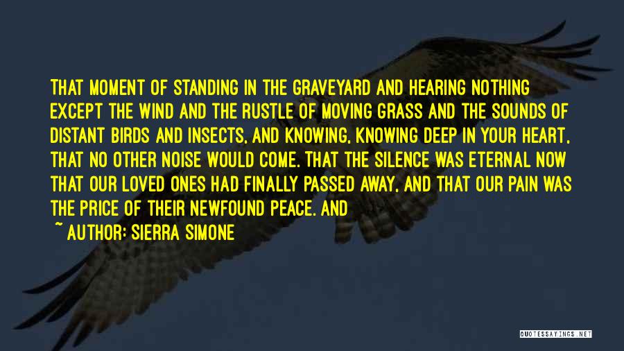 Sierra Simone Quotes: That Moment Of Standing In The Graveyard And Hearing Nothing Except The Wind And The Rustle Of Moving Grass And