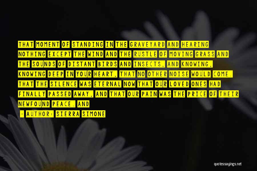 Sierra Simone Quotes: That Moment Of Standing In The Graveyard And Hearing Nothing Except The Wind And The Rustle Of Moving Grass And