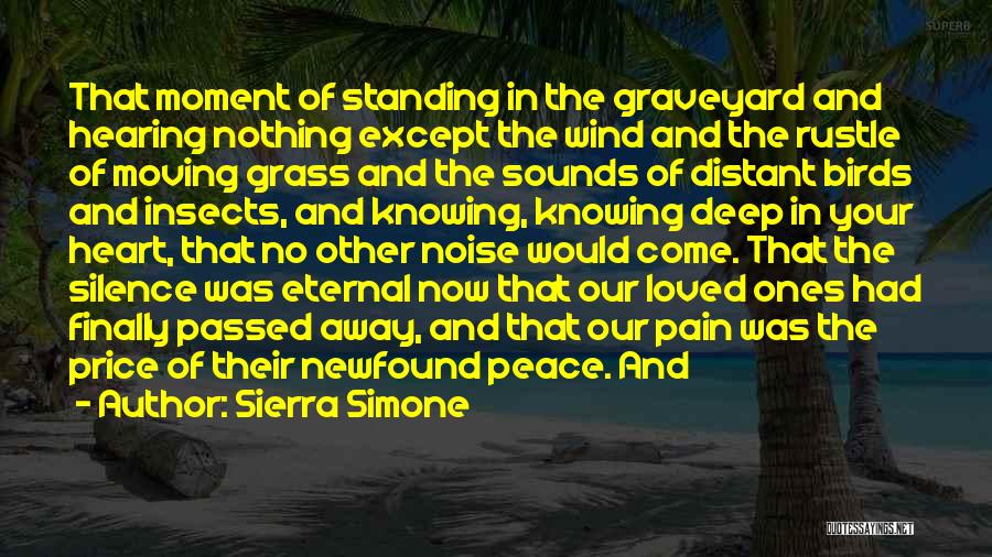 Sierra Simone Quotes: That Moment Of Standing In The Graveyard And Hearing Nothing Except The Wind And The Rustle Of Moving Grass And