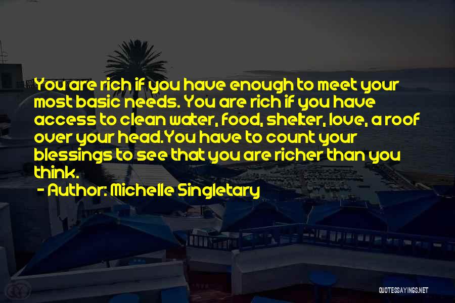 Michelle Singletary Quotes: You Are Rich If You Have Enough To Meet Your Most Basic Needs. You Are Rich If You Have Access