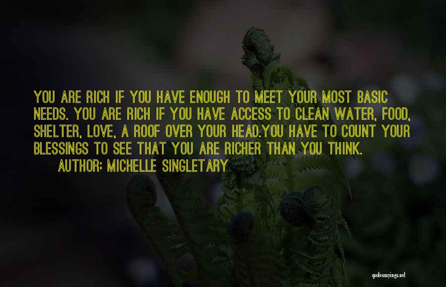 Michelle Singletary Quotes: You Are Rich If You Have Enough To Meet Your Most Basic Needs. You Are Rich If You Have Access