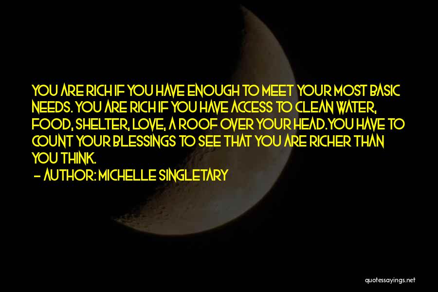 Michelle Singletary Quotes: You Are Rich If You Have Enough To Meet Your Most Basic Needs. You Are Rich If You Have Access
