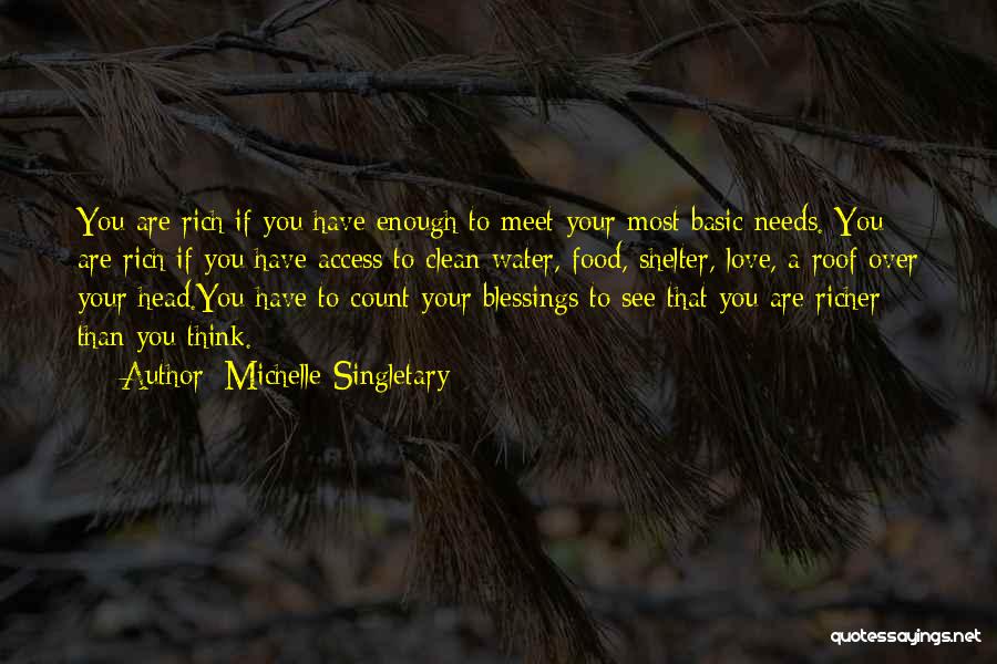 Michelle Singletary Quotes: You Are Rich If You Have Enough To Meet Your Most Basic Needs. You Are Rich If You Have Access