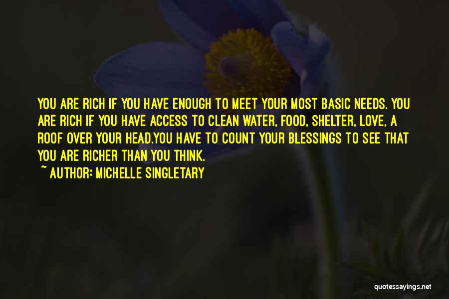 Michelle Singletary Quotes: You Are Rich If You Have Enough To Meet Your Most Basic Needs. You Are Rich If You Have Access