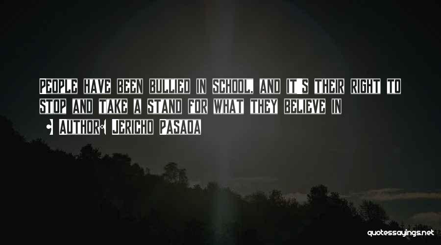 Jericho Pasaoa Quotes: People Have Been Bullied In School, And It's Their Right To Stop And Take A Stand For What They Believe