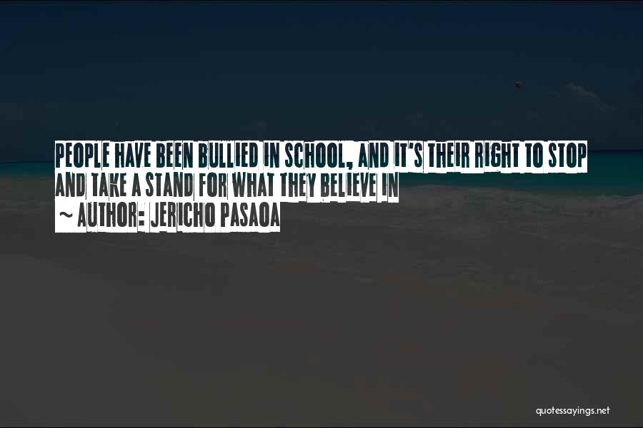 Jericho Pasaoa Quotes: People Have Been Bullied In School, And It's Their Right To Stop And Take A Stand For What They Believe