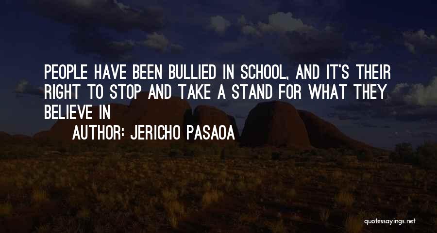 Jericho Pasaoa Quotes: People Have Been Bullied In School, And It's Their Right To Stop And Take A Stand For What They Believe