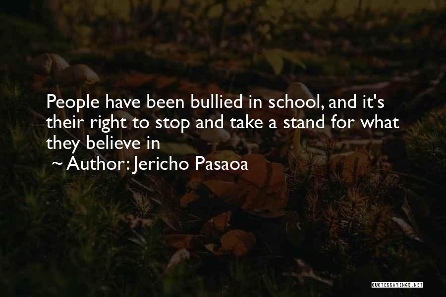 Jericho Pasaoa Quotes: People Have Been Bullied In School, And It's Their Right To Stop And Take A Stand For What They Believe