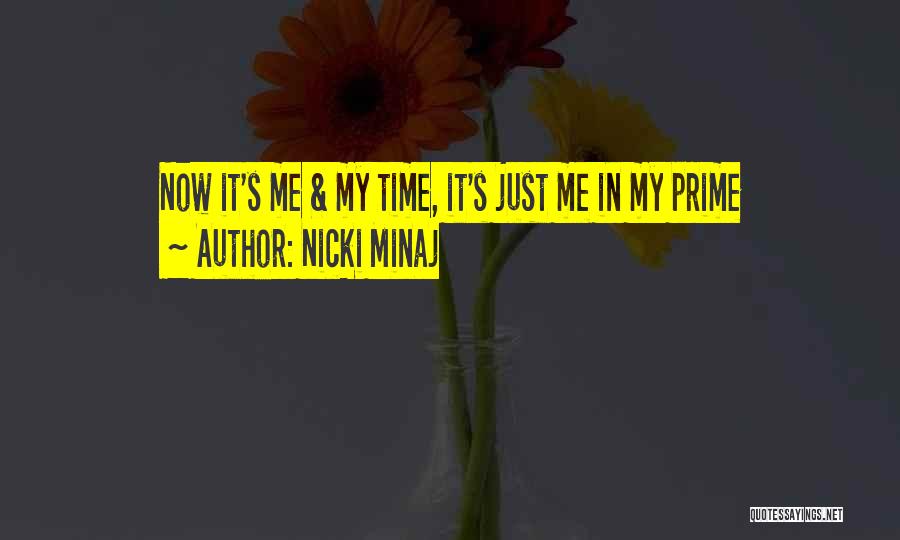 Nicki Minaj Quotes: Now It's Me & My Time, It's Just Me In My Prime