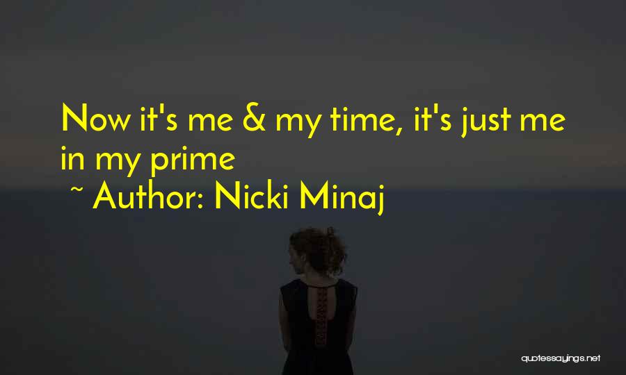 Nicki Minaj Quotes: Now It's Me & My Time, It's Just Me In My Prime